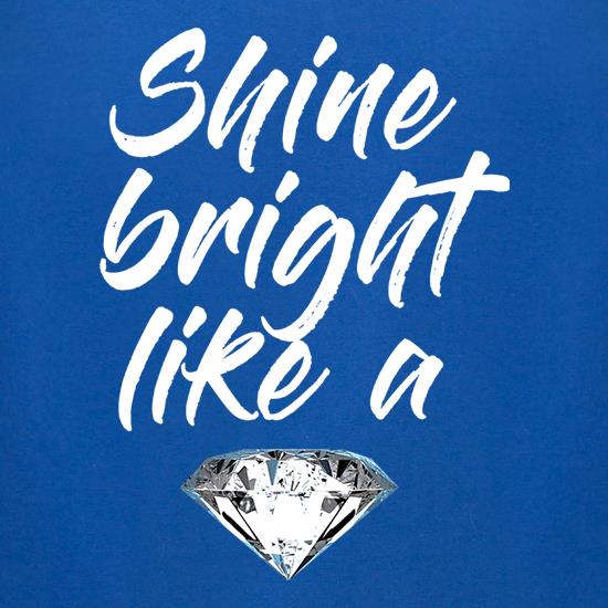 Shine Bright Like A Diamond t shirt